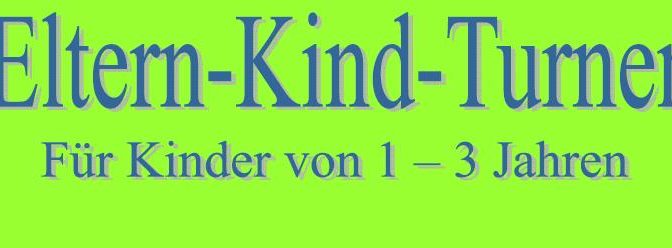 NEU „ELTERN – KIND – TURNEN“